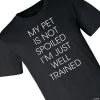 My Pet Is Not Spoiled Adult’s T-Shirt